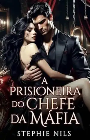 A prisioneira do chefe do crime organizado (contos eróticos: com gangsters) – Stephie Nils
