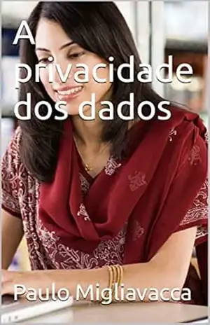 A privacidade dos dados – Paulo Migliavacca