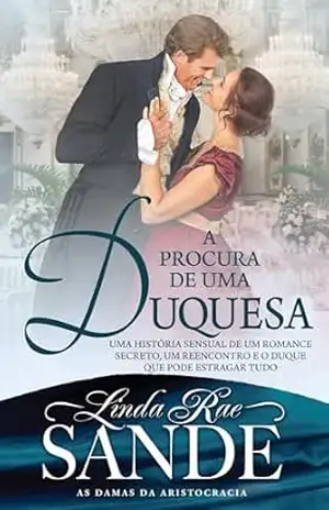 A Procura de uma Duquesa (As Damas da Aristocracia) – Linda Rae Sande