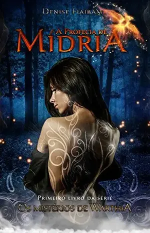 A Profecia De Midria (Os Mistérios de Warthia Livro 1) – Denise Flaibam