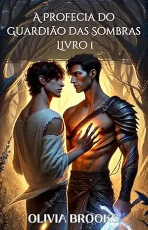 A Profecia do Guardião das Sombras: Livro 1 – Olivia Brooks