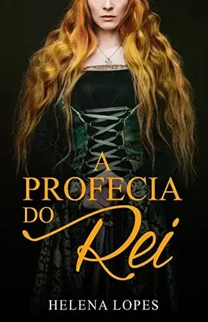 A Profecia do Rei - Helena Lopes
