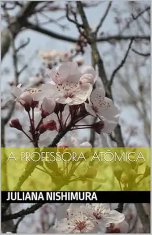 A Professora Atômica – Juliana Nishimura