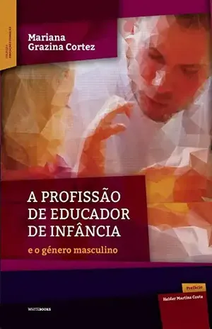 A profissão de educador de infância: e o género masculino – Mariana Grazina Cortez