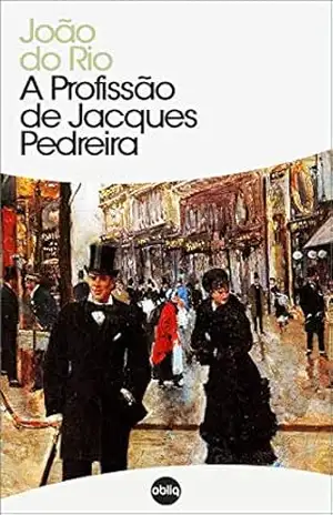 A Profissão de Jacques Pedreira (Clássicos Hiperliteratura Livro 151) – João do Rio
