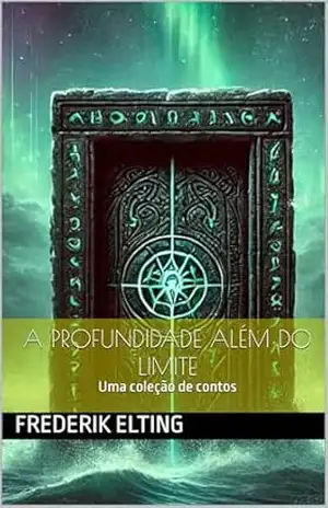 A Profundidade Além do Limite: Uma coleção de contos – Frederik Elting