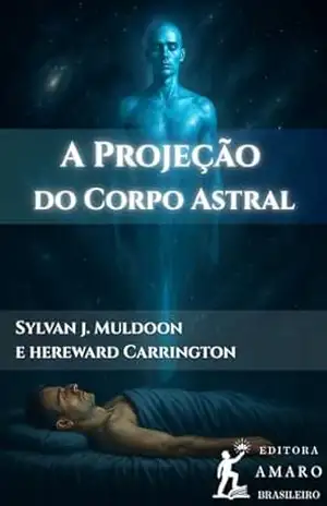 A PROJEÇÃO DO CORPO ASTRAL – Sylvan  J. Muldoon