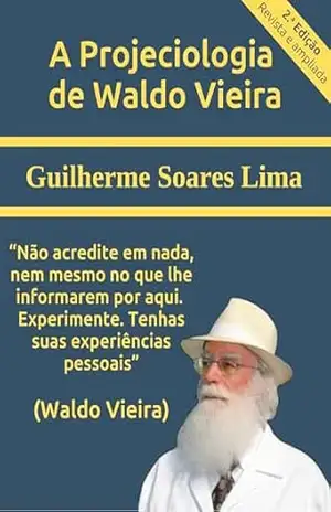 A Projeciologia de Waldo Vieira – Guilherme Soares Lima