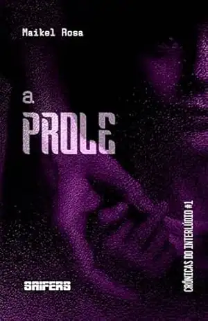 A prole (Crônicas do Interlúdio Livro 1) – Maikel Rosa