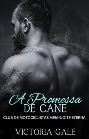 A Promessa de Cane (Clube de Motociclistas Meia–Noite Eterna Livro 1) – Victoria Gale