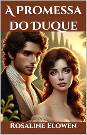 A Promessa do Duque: Uma Linda História de Amor – Rosaline Elowen