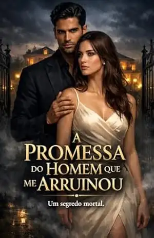 A Promessa do Homem que Me Arruinou: Um segredo mortal – Alexandre Cruz