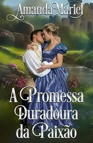 A Promessa Duradoura da Paixão (Um Romance no Castelo) – Amanda Mariel