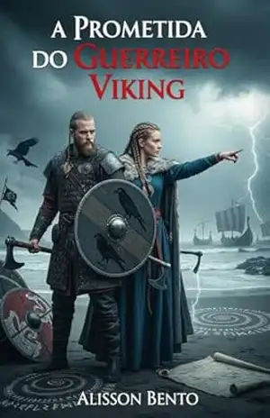 A Prometida Do Guerreiro Viking: Entre o gelo do Norte e o calor do desejo — um romance dark viking (Cinzas & Coroas) – Alisson Bento