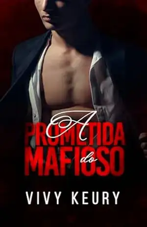 A Prometida Do Mafioso: LIVRO ÚNICO – Vivy Keury