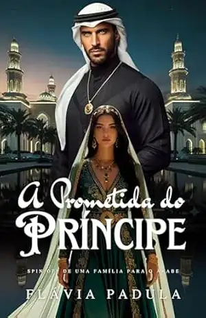 A Prometida do Príncipe: Spin Off de Uma Família para o Árabe (O CLUBE DOS PAIS SOLTEIROS – Temporada Mundial) – Flávia  Padula