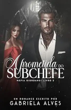 A Prometida do Subchefe (Mafia Giordano Livro 5) – Gabriela Alves
