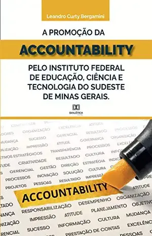 A promoção da accountability pelo Instituto Federal de Educação, Ciência e Tecnologia do Sudeste de Minas Gerais - Leandro Curty Bergamini