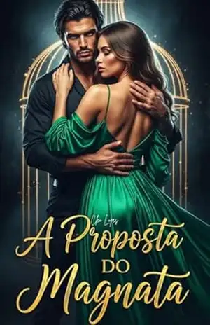 A Proposta do Magnata: Um Romance Dark com Casamento por Contrato e Vingança – Cleo Lopes