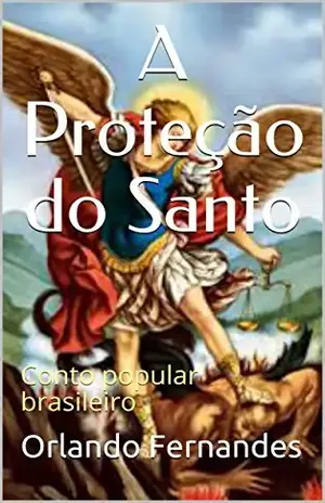 A Proteção do Santo: Conto popular brasileiro – Orlando Fernandes