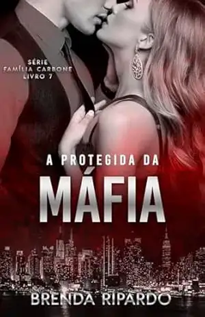 A Protegida da Máfia (Família Carbone) – Brenda  Ripardo