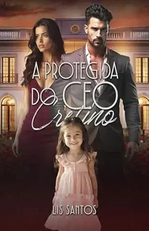 A protegida do CEO cretino – Lis Santos