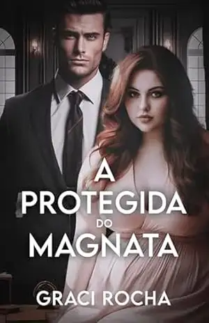 A Protegida do Magnata (Irmãos Ferraz) – Graci  Rocha