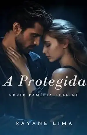 A Protegida – Série Família Bellini III (Série Família Bellini. Livro 3) – Rayane  Lima