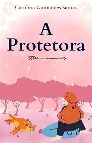 A Protetora - Carolina Guimarães Santos