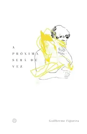 A próxima será de vez: Guilherme Figueira – Guilherme Figueira