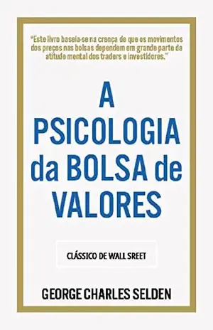 A Psicologia da Bolsa de Valores - G. C. Selden