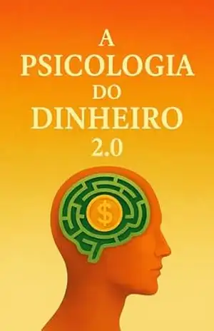 A Psicologia do Dinheiro 2.0 – Waldir Jorge  de Araujo