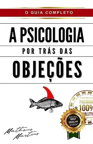 A Psicologia por Trás das Objeções – Matheus Martins Soares