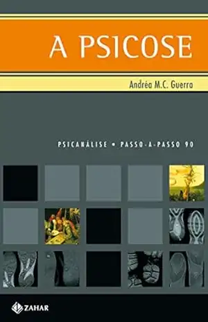 A psicose (PAP – Psicanálise) - Andréa M.C. Guerra
