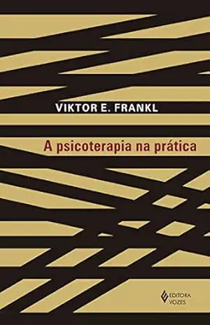 A psicoterapia na prática – Viktor E. Frankl