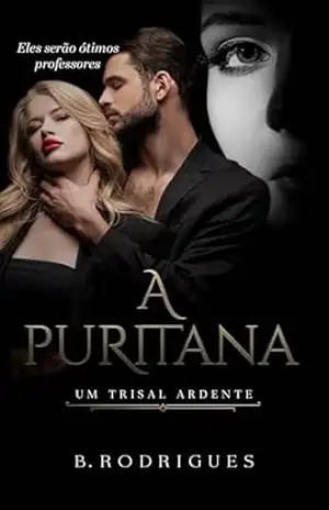 A Puritana: Um trisal ardente (Amores & Prazeres Livro 1) – B. Rodrigues