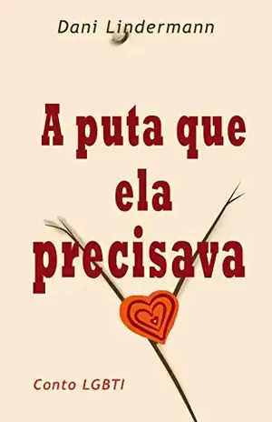 A puta que ela precisava (Libidinosas Livro 2) – Dani Lindermann