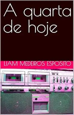 A quarta de hoje - Liam Medeiros Esposito