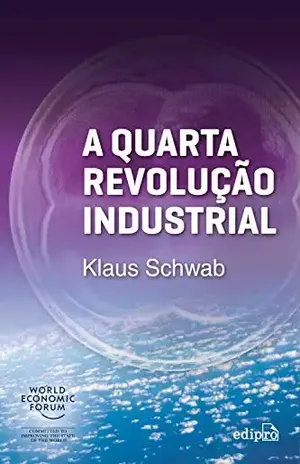 A Quarta Revolução Industrial - Klaus Schwab