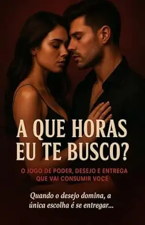 A QUE HORAS EU TE BUSCO?: O Jogo de Poder Desejo e Entrega que vai Consumir Você. Dark Romance Intenso. – Sophia Morgan