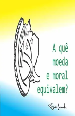 A quê moeda e moral equivalem? – Rogerlando  Cavalcante