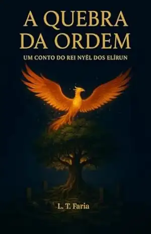 A Quebra da Ordem: Um Conto do Rei Nyël dos Elírun – L. T.   Faria