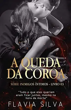 A Queda da Coroa: Inimigos Íntimos – Flavia  Silva