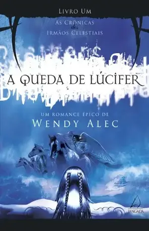A Queda de Lúcifer (As Crônicas dos Irmãos Celestiais Livro 1) - Wendy Alec