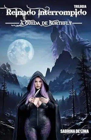 A Queda de Northfly (Reinado Interrompido Livro 1) – Sabrina De Lima