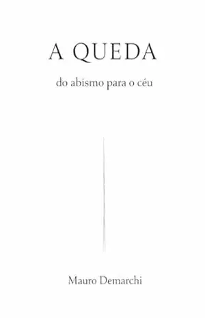 A queda: do abismo ao céu – Mauro Demarchi