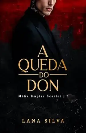 A Queda do Don: Máfia Empire Scalert (Livro 1) (Máfia Empire Scarlet) – Lana Silva