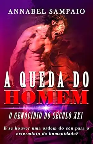 A Queda do Homem: O Genocídio do Século XXI – Annabel  Sampaio