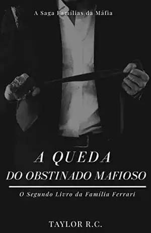 A Queda do Obstinado Mafioso – Taylor R.C.