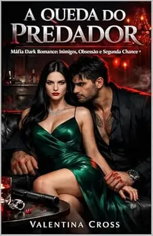 A Queda do Predado: Máfia Dark Romance: Inimigos, Obsessão e Segunda Chance - Valentina  Cross